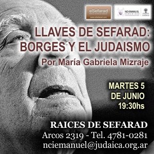 Ciclo “RAICES DE SEFARAD” – Conferencia LLAVES DE SEFARAD: BORGES Y EL JUDAÍSMO por María Gabriela Mizraje